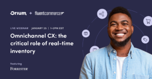 Orium x Fluent Commerce Webinar