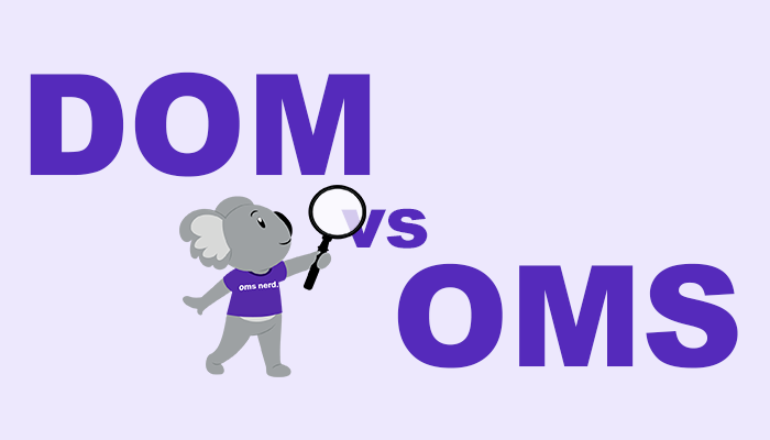 DOM vs OMS