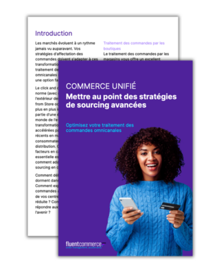 Commerce Unifié Mettre au point des stratégies de sourcing avancées